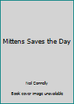 Hardcover Mittens Saves the Day Book