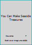 Hardcover You Can Make Seaside Treasures Book