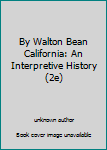 Unknown Binding By Walton Bean California: An Interpretive History (2e) Book