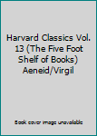 Hardcover Harvard Classics Vol. 13 (The Five Foot Shelf of Books) Aeneid/Virgil Book