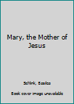 Paperback Mary, the Mother of Jesus Book
