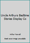Hardcover Uncle Arthurs Bedtime Stories Display Co Book
