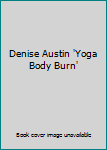 DVD Denise Austin 'Yoga Body Burn' Book