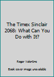 Hardcover The Timex Sinclair 2068: What Can You Do with It? Book