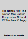 Paperback The Norton Mix (The Norton Mix: English Composition 101 and 102 Montreat College) Book