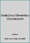Unknown Binding Goetschius Elementary COunterpoint Book