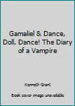 Gamaliel: The Diary of a Vampire & Dance, Doll, Dance
