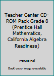 CD-ROM Teacher Center CD-ROM Pack Grade 8 (Prentice Hall Mathematics, California Algebra Readiness) Book