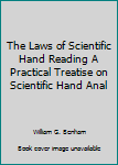 Hardcover The Laws of Scientific Hand Reading A Practical Treatise on Scientific Hand Anal Book