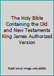 Hardcover The Holy Bible Containing the Old and New Testaments King James Authorized Version Book