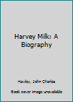 Hardcover Harvey Milk: A Biography Book