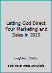 Paperback Letting God Direct Your Marketing and Sales in 2015 Book