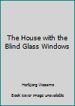 Paperback The House with the Blind Glass Windows Book