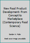 New Food Product Development: From Concept to Marketplace