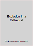 Hardcover Explosion in a Cathedral Book