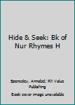 Hardcover Hide & Seek: Bk of Nur Rhymes H Book