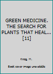 GREEN MEDICINE. THE SEARCH FOR PLANTS THAT HEAL... [11]