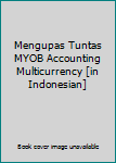 Paperback Mengupas Tuntas MYOB Accounting Multicurrency [in Indonesian] Book