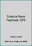Unknown Binding Science News Yearbook 1970 Book