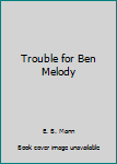 Paperback Trouble for Ben Melody Book