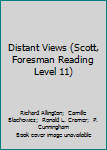 Hardcover Distant Views (Scott, Foresman Reading Level 11) Book