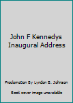 John F Kennedys Inaugural Address