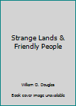 Unknown Binding Strange Lands & Friendly People Book