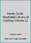 Family Circle-Illustrated Library of Cooking-Volume 12
