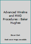 Paperback Advanced Wireline and MWD Procedures : Baker Hughes Book