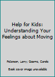 Spiral-bound Help for Kids: Understanding Your Feelings about Moving Book