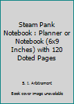 Paperback Steam Pank Notebook : Planner or Notebook (6x9 Inches) with 120 Doted Pages Book