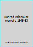 Unknown Binding Konrad Adenauer memoirs 1945-53 Book