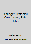 Hardcover Younger Brothers: Cole, James, Bob, John Book