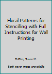 Hardcover Floral Patterns for Stencilling with Full Instructions for Wall Printing Book