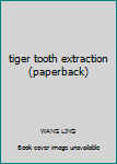 tiger tooth extraction (paperback)