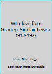 Unknown Binding With love from Gracie;: Sinclair Lewis: 1912-1925 Book