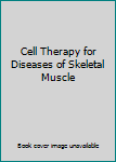 Hardcover Cell Therapy for Diseases of Skeletal Muscle Book