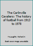 The Carlinville Cavaliers: The history of football from 1913 to 1978