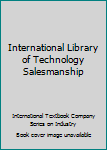 Hardcover International Library of Technology Salesmanship Book