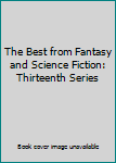 The Best from Fantasy and Science Fiction: Thirteenth Series