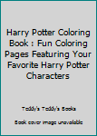 Paperback Harry Potter Coloring Book : Fun Coloring Pages Featuring Your Favorite Harry Potter Characters Book