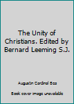 Unknown Binding The Unity of Christians. Edited by Bernard Leeming S.J. Book