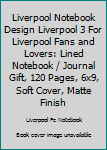 Paperback Liverpool Notebook Design Liverpool 3 For Liverpool Fans and Lovers: Lined Notebook / Journal Gift, 120 Pages, 6x9, Soft Cover, Matte Finish Book