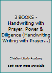 3 BOOKS - Handwriting with Prayer, Power & Diligence (Handwriting Writing with Prayer...)