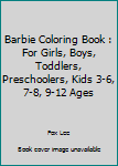 Paperback Barbie Coloring Book : For Girls, Boys, Toddlers, Preschoolers, Kids 3-6, 7-8, 9-12 Ages Book