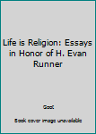 Hardcover Life is Religion: Essays in Honor of H. Evan Runner Book