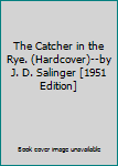 Hardcover The Catcher in the Rye. (Hardcover)--by J. D. Salinger [1951 Edition] Book