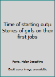 Hardcover Time of starting out;: Stories of girls on their first jobs Book