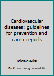 Unknown Binding Cardiovascular diseases: guidelines for prevention and care : reports Book