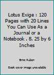 Lotus Exige : 120 Pages with 20 Lines You Can Use As a Journal or a Notebook . 8. 25 by 6 Inches